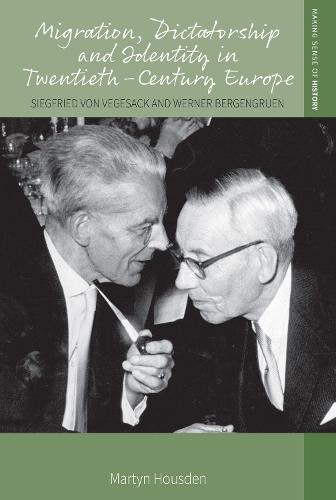 Migration, Dictatorship, and Identity in Twentieth-Century Europe: Siegfried von Vegesack and Werner Bergengruen