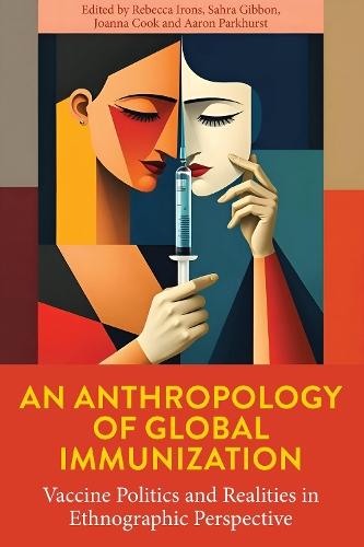 An Anthropology of Global Immunization: Vaccine Politics and Realities in Ethnographic Perspective