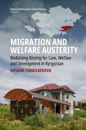 Migration and Welfare Austerity: Mobilizing Kinship for Care, Welfare and Development in Kyrgyzstan