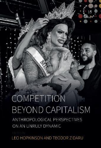 Competition Beyond Capitalism: Anthropological Perspectives on an Unruly Dynamic