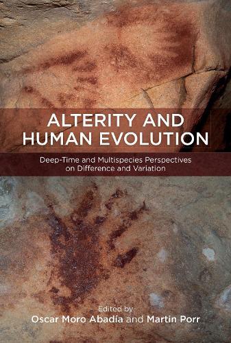 Alterity and Human Evolution: Deep-Time and Multispecies Perspectives on Difference and Variation