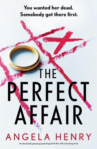 The Perfect Affair: An Absolutely Gripping Psychological Thriller with a Shocking Twist