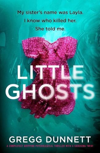 Little Ghosts: A Completely Gripping Psychological Thriller with a Shocking Twist
