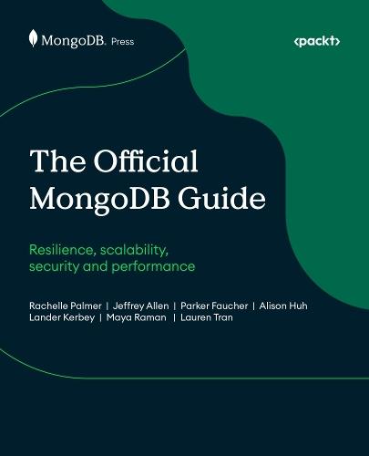 The Official MongoDB Guide: Resilience, scalability, security and performance