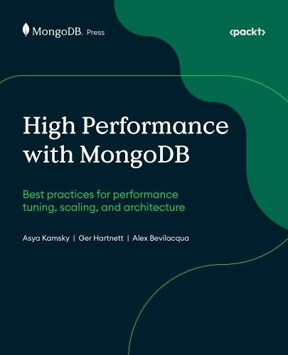 High Performance with MongoDB: Best practices for performance tuning, scaling, and architecture