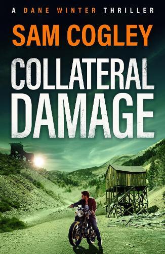 Collateral Damage: An intense and gritty BRAND NEW instalment to Sam Cogley's thriller series for 2026