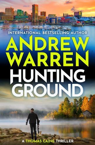 Hunting Ground: The heart-pounding BRAND NEW instalment to Andrew Warren's thriller series for 2026