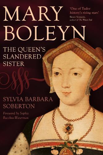 Mary Boleyn: The Queen's Slandered Sister