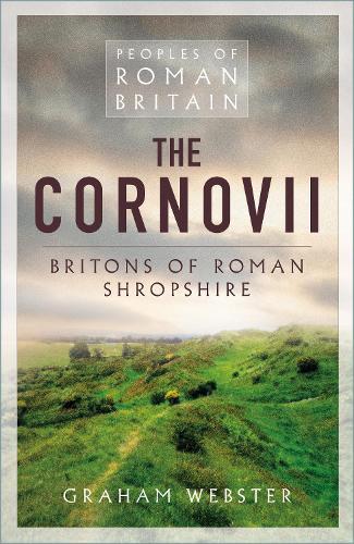 The Cornovii: Britons of Roman Shropshire