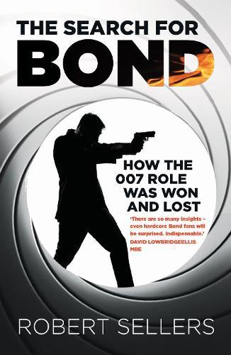 The Search for Bond: How the 007 Role Was Won and Lost