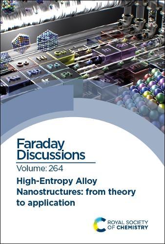 High-entropy Alloy Nanostructures: Faraday Discussion 264