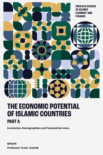 The Economic Potential of Islamic Countries, Part A: Economics, Demographics and Financial Services