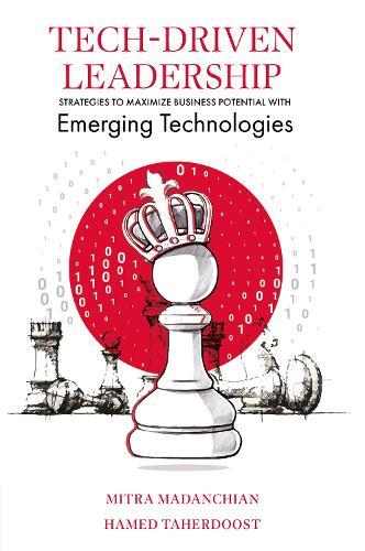 Tech-Driven Leadership: Strategies to Maximize Business Potential with Emerging Technologies