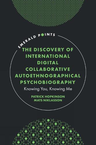 The Discovery of International Digital Collaborative Autoethnographical Psychobiography: Knowing You, Knowing Me