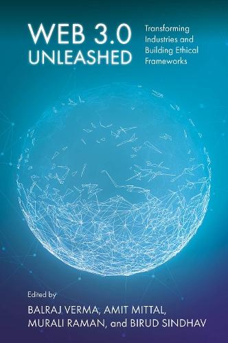 Web 3.0 Unleashed: Transforming Industries and Building Ethical Frameworks