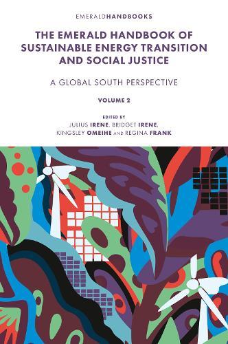 The Emerald Handbook of Sustainable Energy Transition and Social Justice: Contemporary Issues and Debates in the Global South