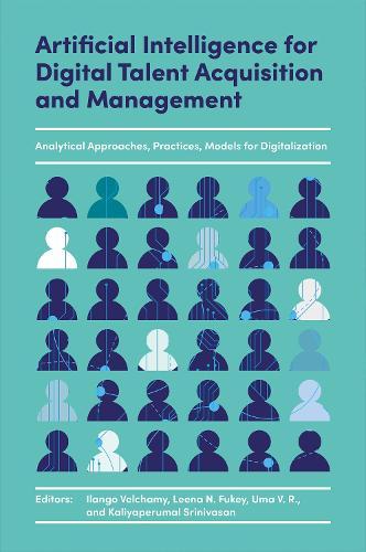Artificial Intelligence for Digital Talent Acquisition and Management: Analytical Approaches, Practices, Models for Digitalization