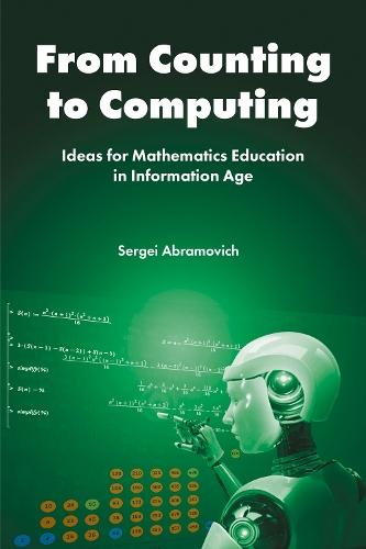 From Counting to Computing: Ideas for Mathematics Education in Information Age