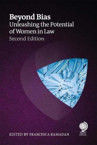 Beyond Bias, Second Edition: Unleashing the Potential of Women in Law