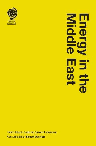 Energy in the Middle East: From Black Gold to Green Horizons