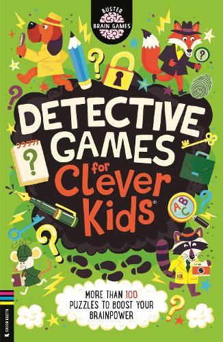Detective Games for Clever Kids®: More than 100 Puzzles to Boost Your Brainpower