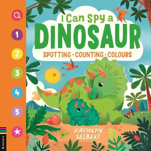 I Can Spy a Dinosaur: Spotting, Counting, Colours