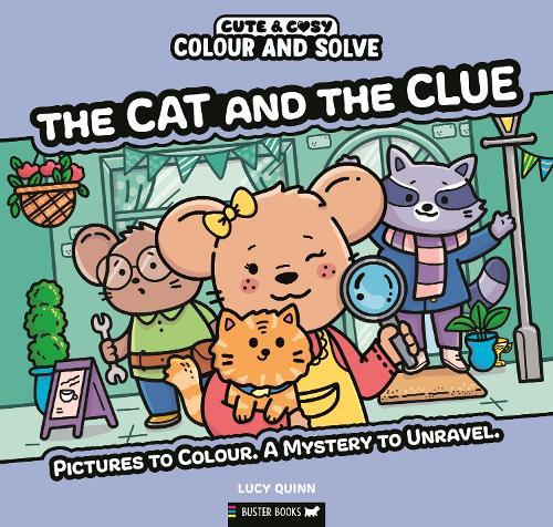Colour and Solve: The Cat and the Clue: Pictures to colour. A mystery to unravel.