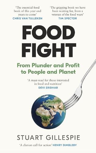 Food Fight: From Plunder and Profit to People and Planet
