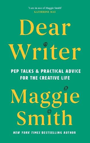 Dear Writer: Pep Talks and Practical Advice for the Creative Life