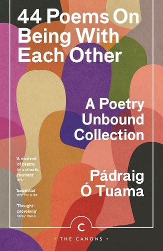 44 Poems on Being with Each Other: A Poetry Unbound Collection