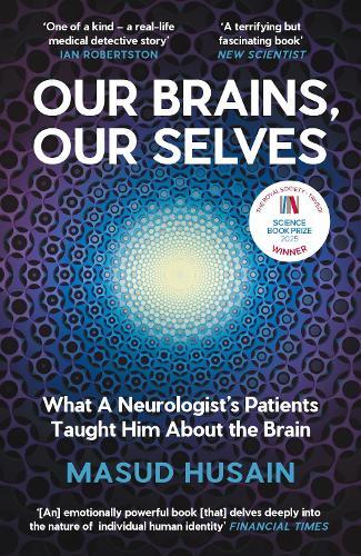 Our Brains, Our Selves: What a Neurologist’s Patients Taught Him About the Brain