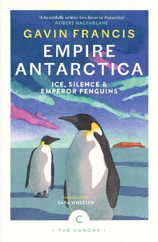 Empire Antarctica: Ice, Silence & Emperor Penguins