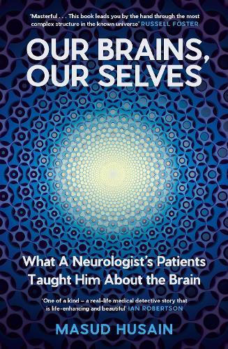Our Brains, Our Selves: What a Neurologist’s Patients Taught Him About the Brain