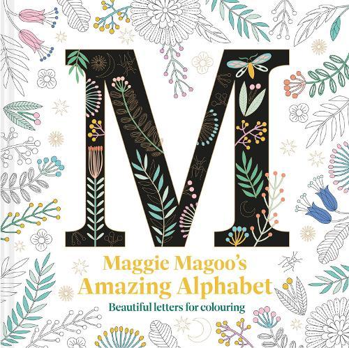 Maggie Magoo's Amazing Alphabet: Beautiful Letters for Colouring