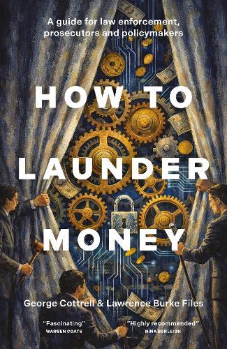 How to Launder Money: A guide for law enforcement, prosecutors and policymakers