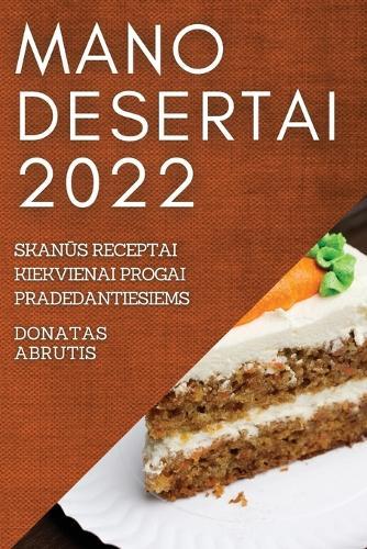 Mano Desertai 2022: SkanŪs Receptai Kiekvienai Progai Pradedantiesiems