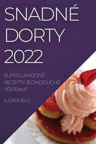 Snadne Dorty 2022: Super Lahodne Recepty Jednoduche PŘipravit