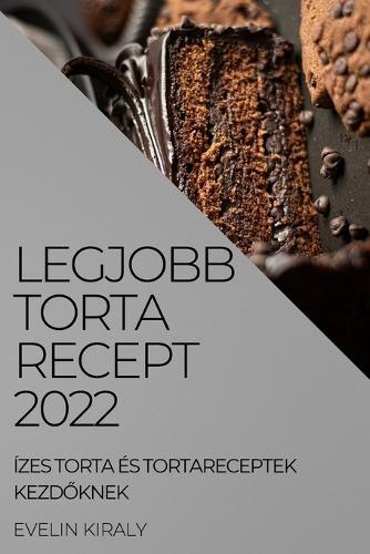 Legjobb Torta Recept 2022: Izes Torta Es Tortareceptek KezdŐknek
