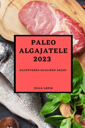 Paleo algajatele 2023: Alustuseks olulised asjad