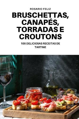 Bruschettas, Canapés, Torradas E Croutons