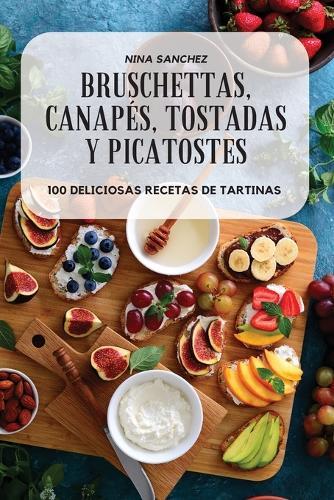 Bruschettas, Canapés, Tostadas Y Picatostes