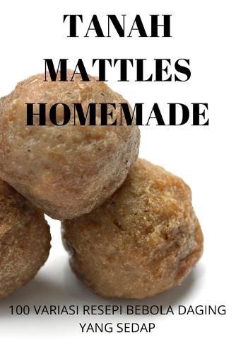 Tanah Mattles Homemade