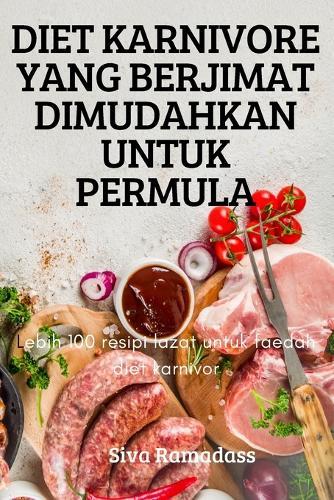 Diet Karnivore Yang Berjimat Dimudahkan Untuk Permula