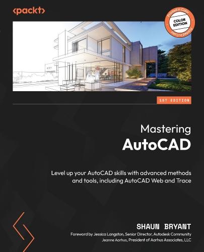 Mastering AutoCAD: Level up your AutoCAD skills with advanced methods and tools, including AutoCAD Web and Trace
