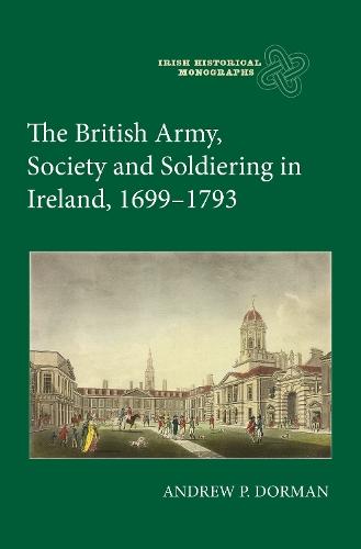 The British Army, Society and Soldiering in Ireland, 1699-1793