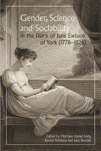 Gender, Science and Sociability in the Diary of Jane Ewbank of York (1778-1824)