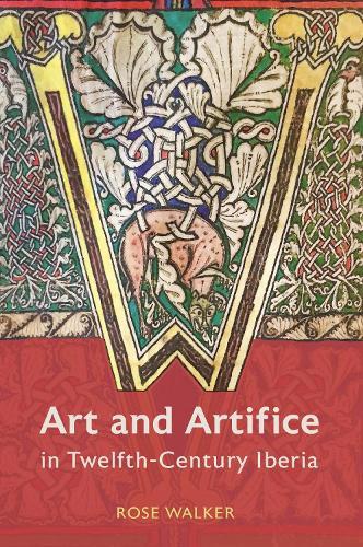 Art and Artifice in Twelfth-Century Iberia