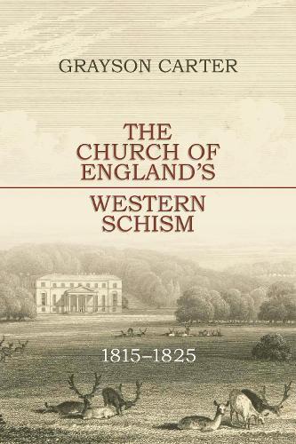 The Church of England’s Western Schism: 1815-1825