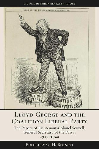 Lloyd George and the Coalition Liberal Party: The Papers of Lieutenant-Colonel Scovell, General Secretary of the Party, 1919-1922