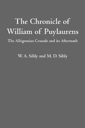 The Chronicle of William of Puylaurens: The Albigensian Crusade and its Aftermath